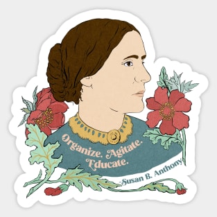 Susan B Anthony: Organize Agitate Educate Sticker